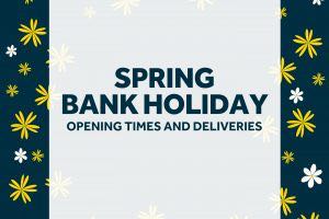 Spring Bank Holiday Opening Times & Deliveries